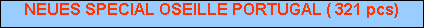NEUES SPECIAL OSEILLE PORTUGAL ( 321 pcs)